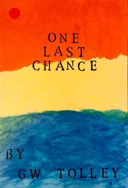 ONE LAST CHANCE by GW Tolley